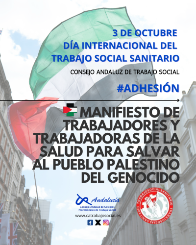 3 de Octubre. Día Internacional del Trabajo Social Sanitario. Acción 1: Adhesión al Manifiesto de la Federación de Asociaciones para la Defensa de la Sanidad Pública en denuncia de la situación del pueblo palestino