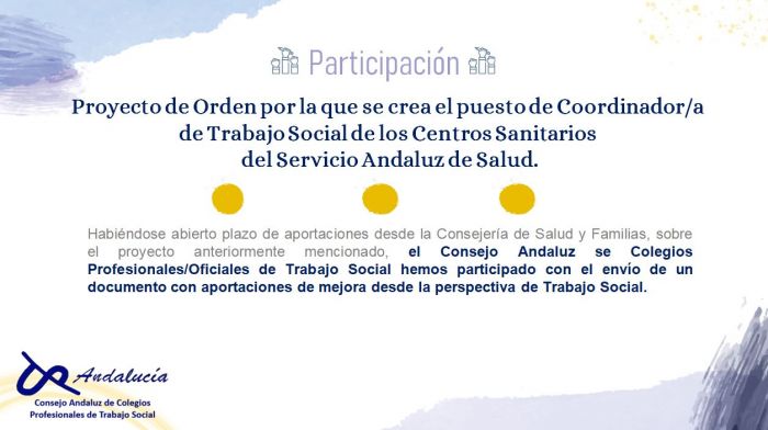 Participación en el Proyecto de Orden por la que se crea el puesto de Coordinador/a de Trabajo Social de los Centros Sanitarios del Servicio Andaluz de Salud.